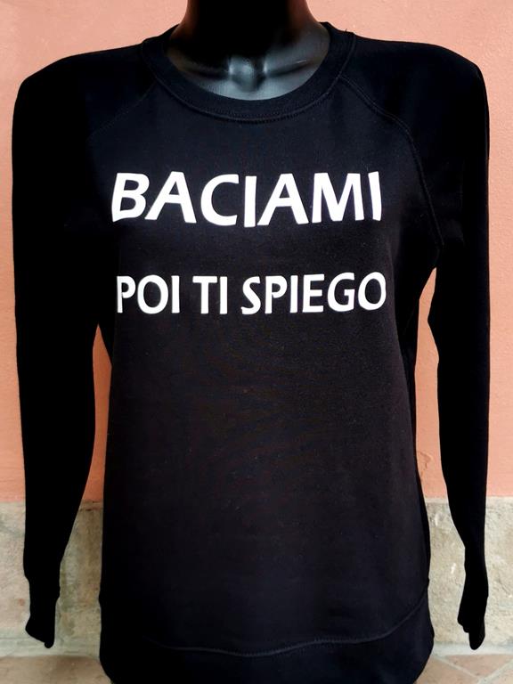 FELPA UNISEX "BACIAMI POI TI SPIEGO" - immagine 2