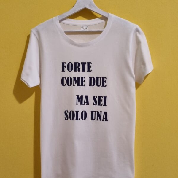 FORTE COME DUE ma sei solo una