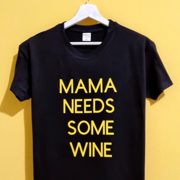 MAMA NEEDS SOME WINE