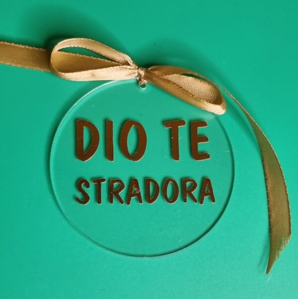 ADDOBBO NATALIZIO "DIO TE STRADORA" (diametro 7,5 cm)