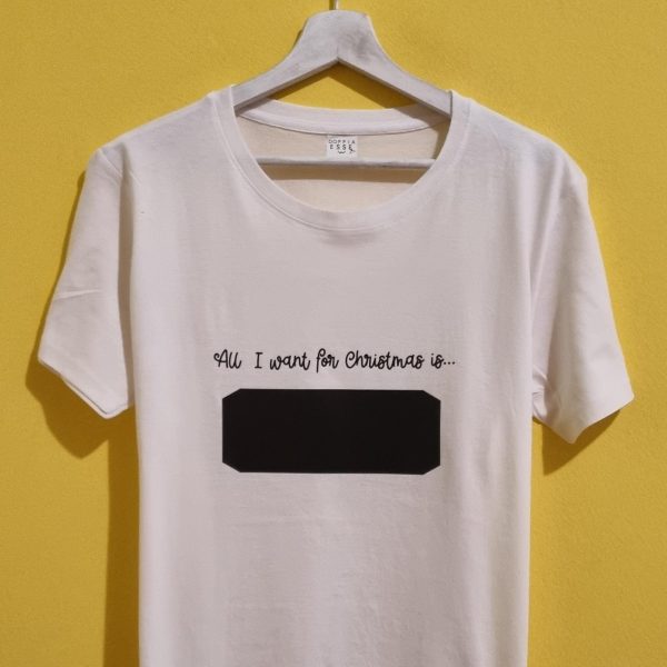 ALL I WANT FOR CHRISTMAS IS... (tshirt interattiva)