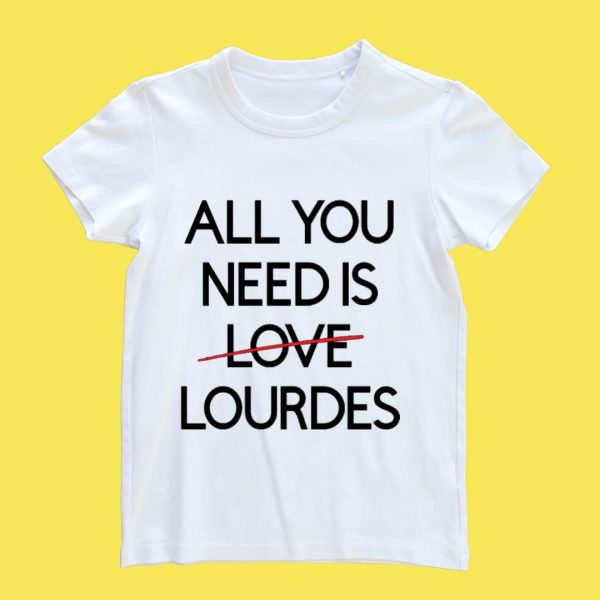 ALL YOU NEED IS LOURDES