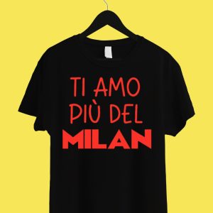 TI AMO PIU' DEL MILAN