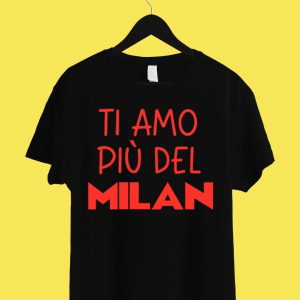 TI AMO PIU' DEL MILAN